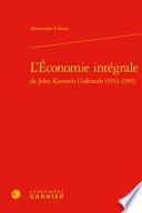 L'économie intégrale de John Kenneth Galbraith (1933-1983)