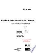 L'écriture de soi peut-elle dire l'histoire?