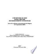L'écriture du moi dans l'oeuvre de Marguerite Yourcenar