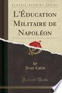 L'Éducation Militaire de Napoléon (Classic Reprint)