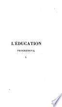 L'éducation progressive; ou, Étude du cours de la vie: Etude de la première enfance