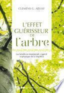 L'effet guérisseur de l'arbre - Les bénéfices émotionnel, cognitif et physique de la biophilie
