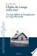 L'Eglise du Loango 1919-1947 - Une étape difficile de l'évangélisation au Congo-Brazzaville