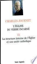 L'Eglise du verbe incarné: Sa structure interne et son unité catholique