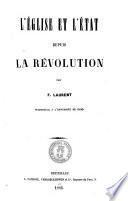 L'Église et l'État depuis la révolution par F. Laurent