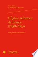 L'Eglise réformée de France (1938-2013)