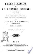 L'Église romaine et le premier empire, 1800-1814 avec notes, correspondances diplomatiques ... par M. le comte d'Haussonville