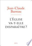 L'Eglise va-t-elle disparaître ?