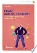 L'ego, ami ou ennemi ?