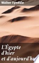 L'Égypte d'hier et d'aujourd'hui