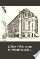 L'Electricien; revue internationale de l'électricité et de ses applications