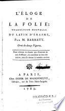 L'Eloge de la folie ; traduction nouvelle du Latin d'Érasme, par M. Barrett