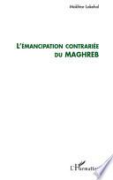 L'émancipation contrariée du Maghreb