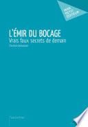 L'Emir du bocage - Vrais faux secrets de demain