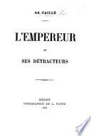 L'Empereur et ses détracteurs. [In reply to a speech by Frédéric Mestreau.]