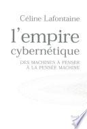 L'Empire cybernétique. Des machines à penser à la pensée machine