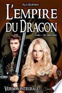 L'Empire du Dragon - Tome 1 : Les héritiers - Version intégrale