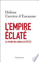 L'Empire éclaté. La Révolte des nations en U.R.S.S.