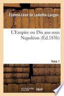 L'Empire ou Dix ans sous Napoléon. Tome 1