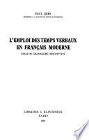 L'emploi des temps verbaux en francais moderne, essai de grammaire...