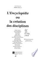 L'encyclopédie ou la création des disciplines