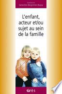 L'enfant, acteur et/ou sujet au sein de la famille