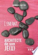 L'Enfant, architecte de son Je(u) - Tome 1