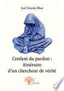 L'enfant du pardon : itinéraire d'un chercheur de vérité