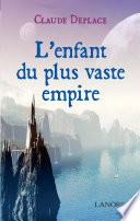 L'enfant du plus vaste empire