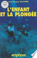 L'enfant et la plongée : s'épanouir dans un autre monde
