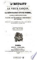L'enfant et le vieux garcon, ou la reputation d'une femme, comedie-vaudeville en 1 acte