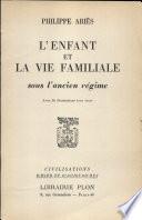 L'ENFENT ET LA VIE FAMILIALE sous l'ancien regime