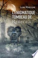 L'Énigmatique Tombeau de Rébecca