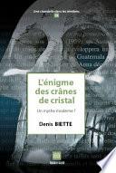 L'énigme des crânes de cristal