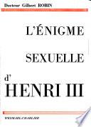 L'énigme sexuelle d'Henri III.