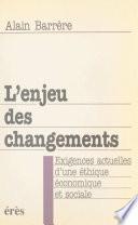 L'Enjeu des changements : exigences actuelles d'une éthique économique et sociale