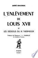 L'enlèvement de Louis XVII et les dessous du IX Thermidor