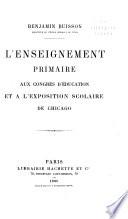 L'enseignement primaire aux Congrès d'éducation et à l'Exposition scolaire de Chicago