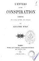 L'envers d'une conspiration comedie en cinq actes, en prose par Alexandre Dumas