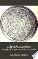 L'épopée homérique expliquée par les monuments