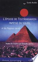 L'ÉPOUSE DE TOUTÂNKHAMON PAPESSE DU SOLEIL - Et les Papyrus sacrés