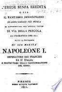 L'Erede senza eredità, o sia, il Fantasma immaginario. Dramma giocoso per musica, da rappresentarsi nell'Imperial Teatro di Via della Pergola la primavera del 1811, etc. [By Giuseppe Palomba. With “Il Ritorno di Telemaco in Itaca. Ballo”. By Gaetano Gioja.]