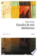 L'Escalier de mes désillusions