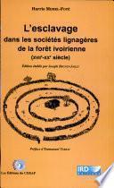 L'esclavage dans les sociétés lignagères de la forêt ivoirienne, XVIIe-XXe siècle
