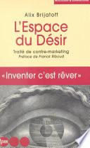 L'espace du désir : traité de contre-marketing
