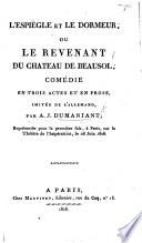 L'Espiègle et le dormeur, ou le Revenant du château de Beausol, comédie en trois actes et en prose, imitée de l'allemand [of Kotzebue], par A. J. Dumaniant, etc