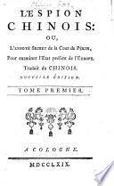 L'espion chinois: ou, L'envoyé secret de la cour de Pékin, pour examiner l'état présent de l'Europe ... Nouvelle édition. [By Ange de Goudar.]