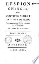 L'espion chinois ou l'envoyé secret de la cour de Pekin, pour examiner l'état présent de l'Europe. Traduit du chinois [par Ange Goudar].