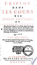 L' espion dans les cours des princes chrétiens, ou lettres et mémoires d'un envoyé secret de la Porte dans les cours de l'Europe