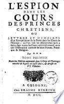 L'Espion dans les cours des princes chrétiens ou Lettres et mémoires d'un envoyé secret de la porte dans les cours de l'Europe ...